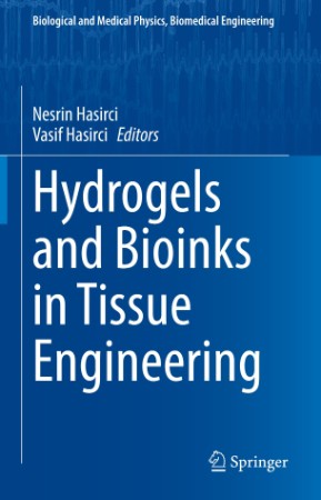 Hydrogels and Bioinks in Tissue Engineering – Nesrin Hasirci Hydrogels and Bioinks in Tissue Engineering – Nesrin Hasirci