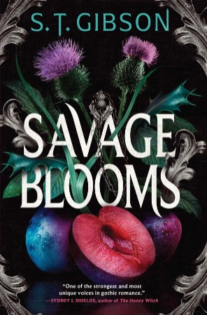 Savage Blooms – S. T. Gibson