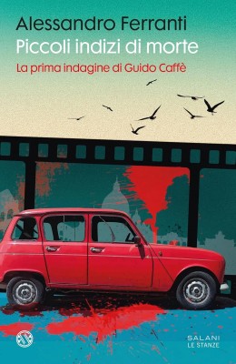 Alessandro Ferranti - Piccoli indizi di morte. La prima indagine di Guido Caffè (2025)