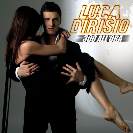 Luca Dirisio - 300'All Ora Deluxe Edition (2008) [FLAC]