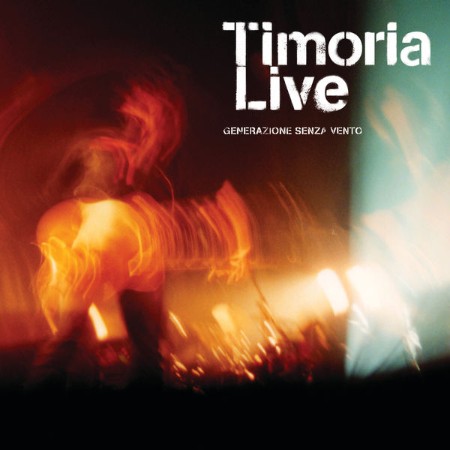 Timoria - Timoria Live - Generazione Senza Vento (2003) [FLAC]