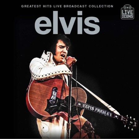 Elvis Presley - Greatest Hits Live Broadcast Collection (2025) [FLAC]