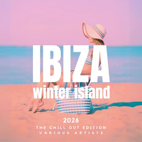 Ibiza Winter Island 2026 (The Chill Out Edition) (2025)