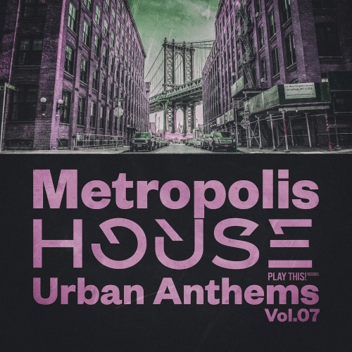 Metropolis House: Urban Anthems Vol. 07 (2025)