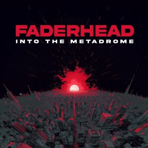 Faderhead - Into The Metadrome [EP] (2025)