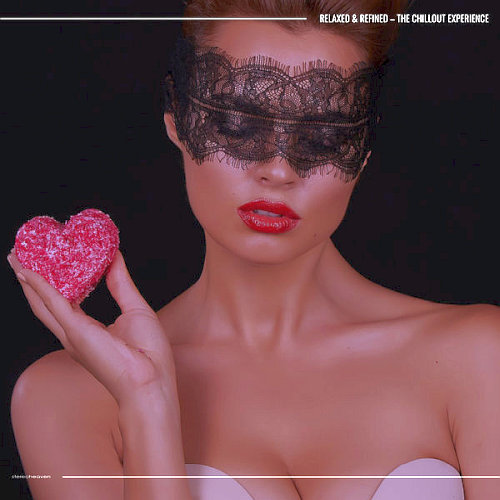 Relaxed & Refined (The Chillout Experience)