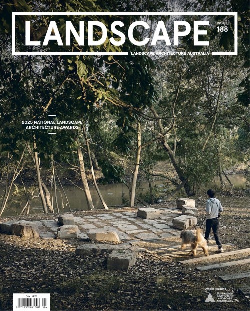Landscape Architecture Australia - Issue 188, November 2025