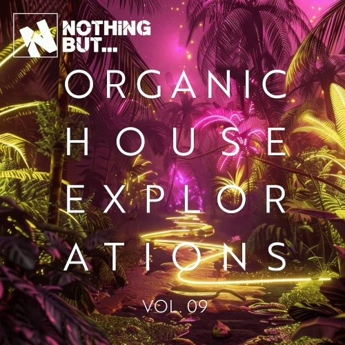 Nothing But... Organic House Explorations Vol. 09 (2025)