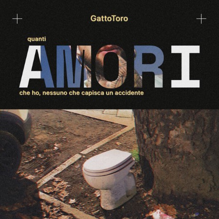 GattoToro - Quanti Amori Che Ho, Nessuno Che Capisca Un Accidente (2025) [FLAC]