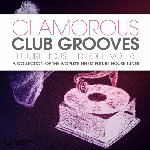Glamorous Club Grooves - Future House Edition Vol. 6 (2025)