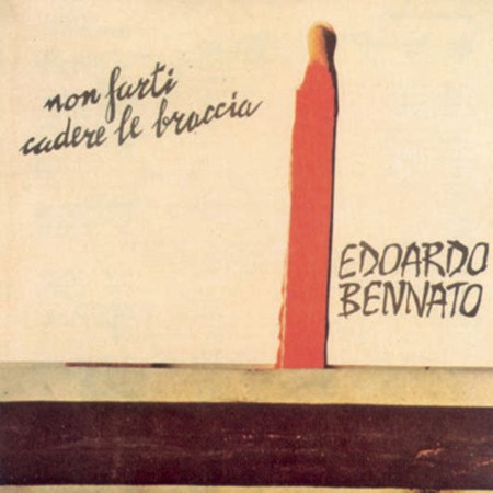 Edoardo Bennato - Non Farti Cadere Le Braccia (1973) [FLAC]