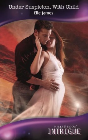 Under Suspicion, With Child (Mills and Boon Intrigue) – James, Elle Under Suspicion, With Child (Mills and Boon Intrigue) – James, Elle