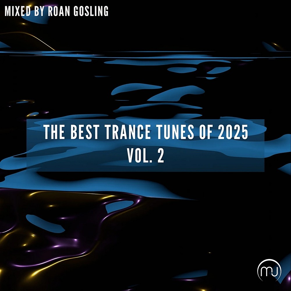 Roan Gosling - The Best Trance Tunes Of 2025 Vol. 