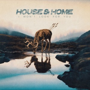 House & Home - I Won't Look For You (2025)