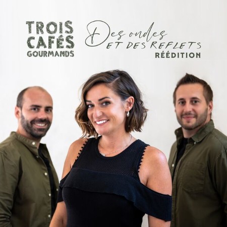 Trois Cafés Gourmands - Des ondes et des reflets(Réédition) (2025) [FLAC]