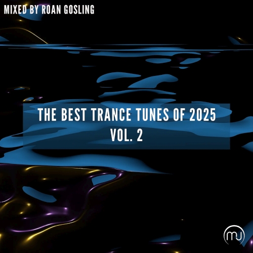Roan Gosling - The Best Trance Tunes Of (2025 Vol. 2)