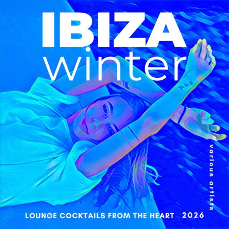 VA - Ibiza Winter (2026) (Lounge Cocktails from the Heart) (2025) [FLAC]