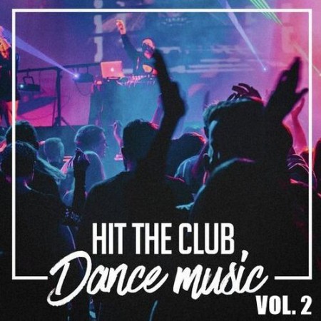 Hit The Club Dance Music 2025 Vol.2 (2025)