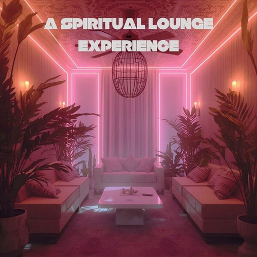 A Spiritual Lounge Experience (2025) FLAC