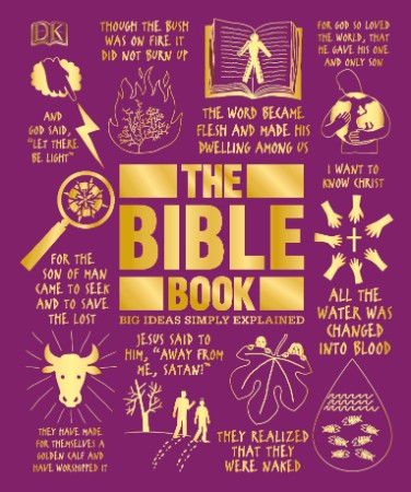 The Bible Book: Big Ideas Simply Explained – DK The Bible Book: Big Ideas Simply Explained – DK