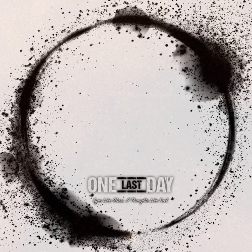 One Last Day - Eyes Like Glass // Thoughts Like Fuel [EP] (2025)