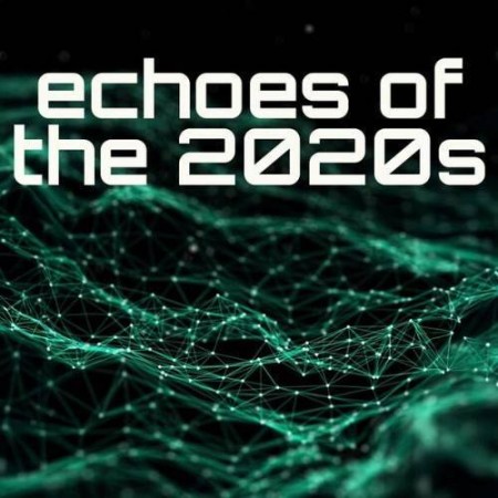 echoes of the 2020s (2025) echoes of the 2020s (2025)