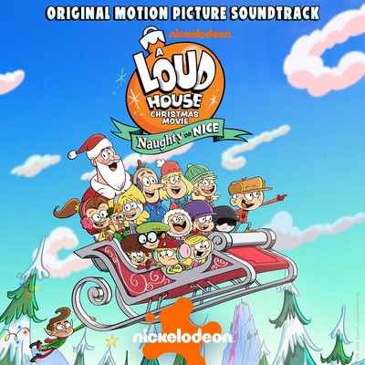 A Loud House Christmas Movie: Naughty or Nice Soundtrack 