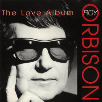 Roy Orbison - The Love Album (2002) [cue, flac]