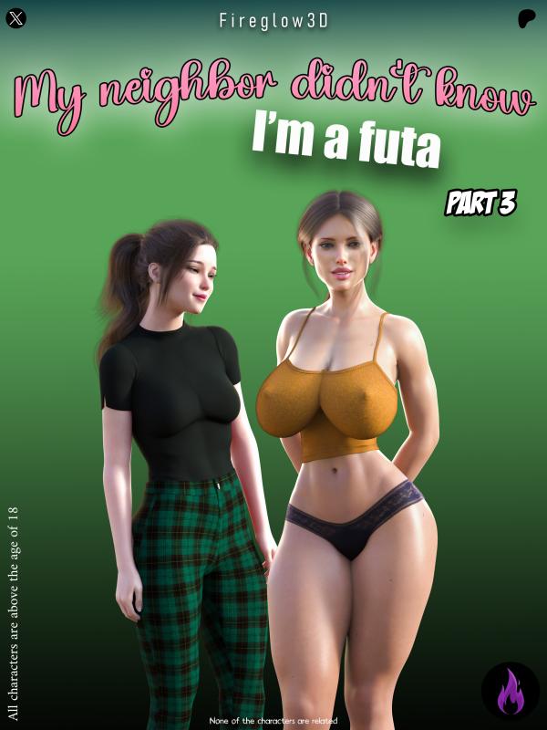 Fireglow3D - My neighbor didn’t know I’m a futa 3 - Ongoing 3D Porn Comic