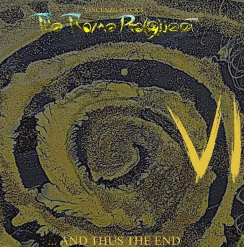 Vincenzo Ricca's The Rome Pro(G)ject -  VI - ... And Thus The End 2025
