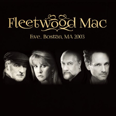 Fleetwood Mac - Live.. Boston, Ma (2003) (2022) [FLAC]
