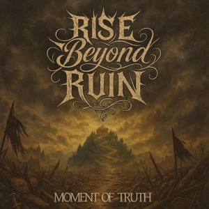 Rise Beyond Ruin - Moment Of Truth [Single] (2025)