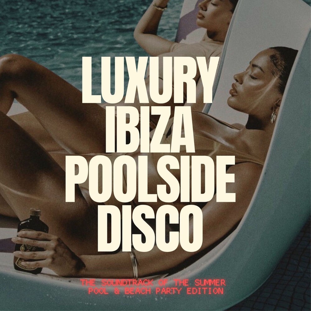 Luxury Ibiza Poolside Disco (2025) Luxury Ibiza Poolside Disco (2025)