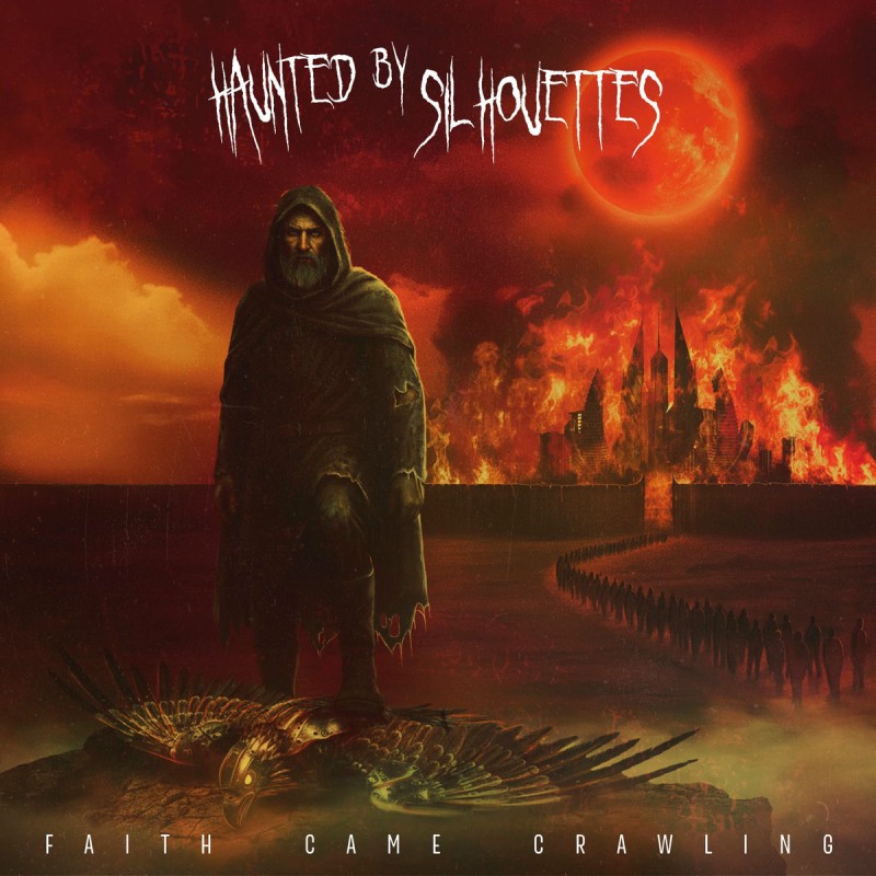Haunted By Silhouettes - Faith Came Crawling (2025)