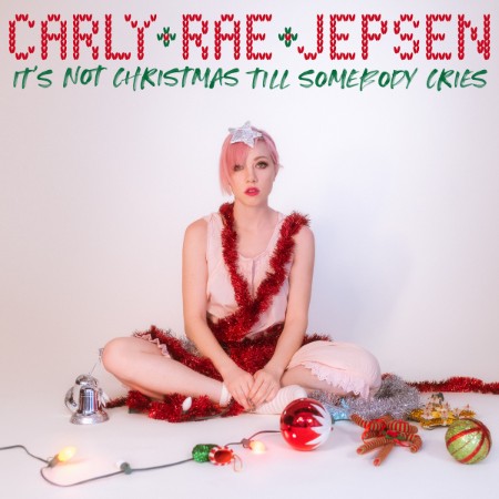 Carly Rae Jepsen - It's Not Christmas Till Somebody Cries (2020) [FLAC]