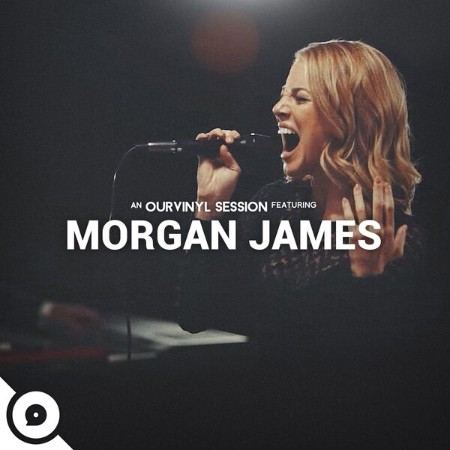 Morgan James & OurVinyl - Morgan James | OurVinyl Sessions (2017) [FLAC]