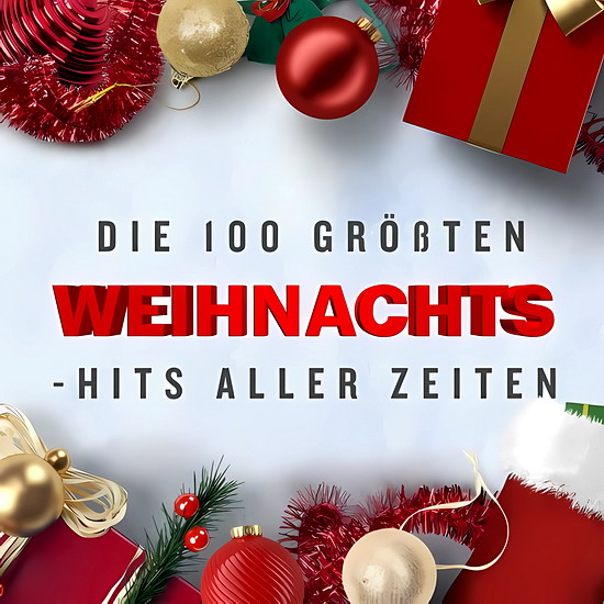 Die 100 Grobten Weihnachts - Hits aller Zeiten