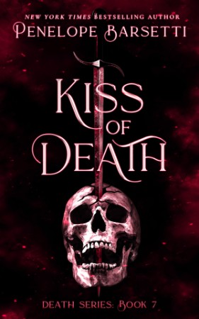 Kiss of Death (Death Series Book 7) – Penelope Barsetti Kiss of Death (Death Series Book 7) – Penelope Barsetti
