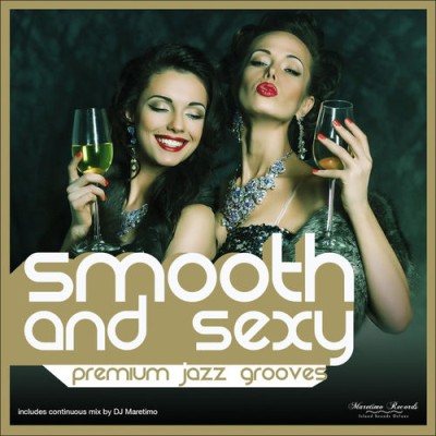 Smooth and Sexy. Premium Jazz Grooves (2016)