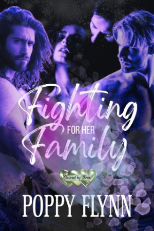 Fighting for her Family – Poppy Flynn Fighting for her Family – Poppy Flynn