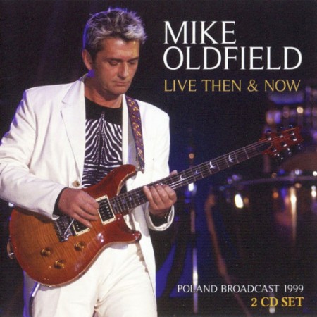 Mike Oldfield - Live Then & Now (Poland Broadcast (1999) (1999) [cue, flac]