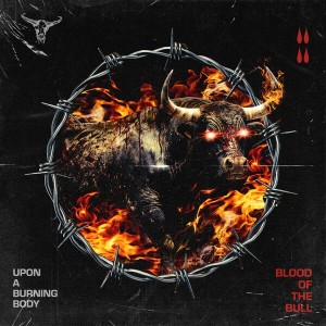 Upon A Burning Body - Blood of the Bull (2025)