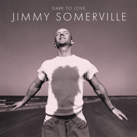 Jimmy Somerville - Dare To Love (Remastered & Expanded) (2025) [FLAC]