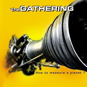 The Gathering - How To Measure A Planet (1998)