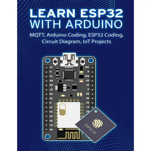 Learn ESP32 With Arduino: Arduino Coding, ESP32 Coding, Circuit Diagram, IoT Projects, MQTT