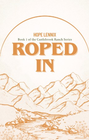 Roped In (Castlebrook Ranch Book 1) – Hope Lennix Roped In (Castlebrook Ranch Book 1) – Hope Lennix