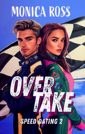 Overtake: Speed Dating 2 (An F1 Racing Romance series) – Monica Ross Overtake: Speed Dating 2 (An F1 Racing Romance series) – Monica Ross