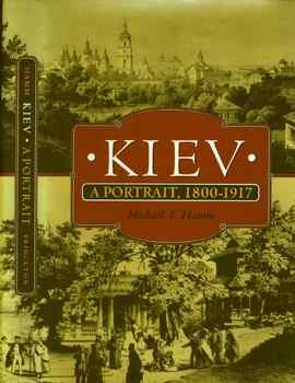 Kiev: A Portrait, 1800-1917