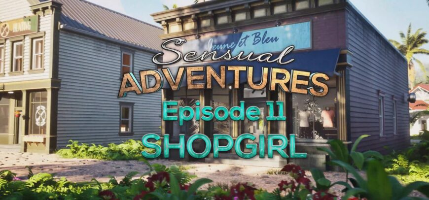 Sensual Adventures – Episode 11 – Shop Girl