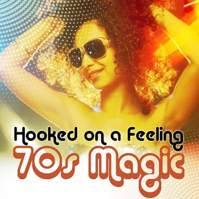 Hooked On a Feeling - 70s Magic (2022) FLAC